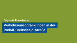 Verkehrseinschränkungen in der Rudolf-Breitscheid-Straße